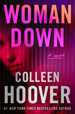 Woman Down: A Novel by Colleen Hoover